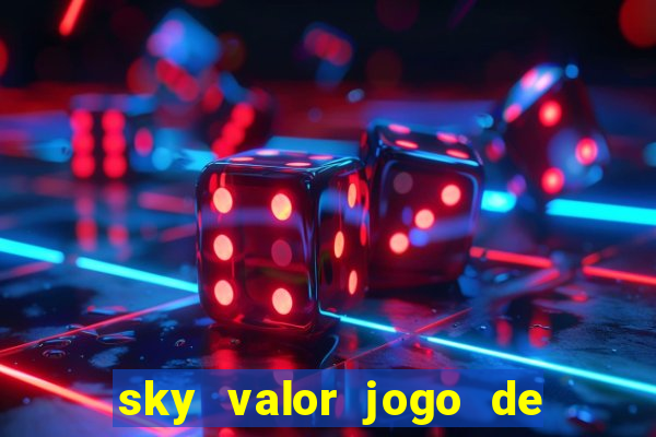 sky valor jogo de ganhar dinheiro